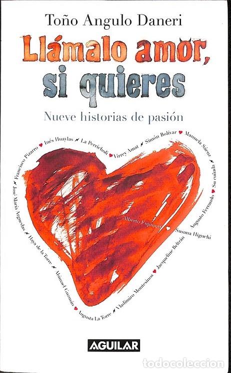 Libri di seconda mano: LLAMALO AMOR SI QUIERES NUEVE HISTORIAS DE PASION - TO&Ntilde;O ANGULO DANERI - Aguilar - 2004