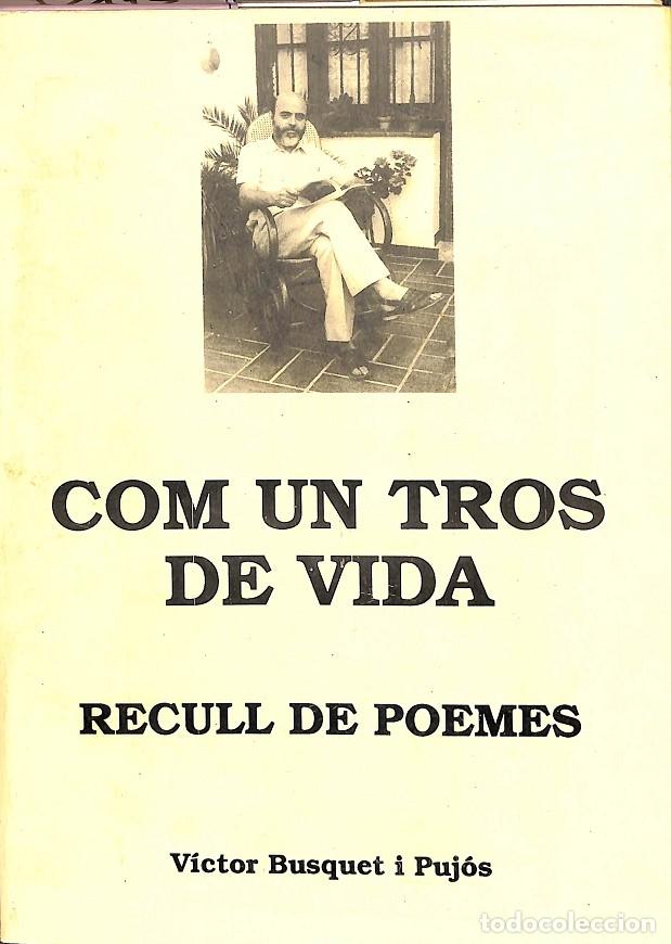 Libri di seconda mano: COM UN TROS DE VIDA - VICTO BUSQUET I PUJ&Oacute;S - GR&Agrave;FIQUES ARCO S.A. - 1988 - RECULL DE POEMES