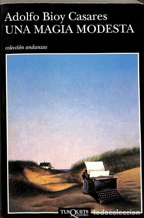 Second hand books: UNA MAGIA MODESTA - BIOY CASARES, ADOLFO - TUSQUETS - 1998 - ANDANZAS 328