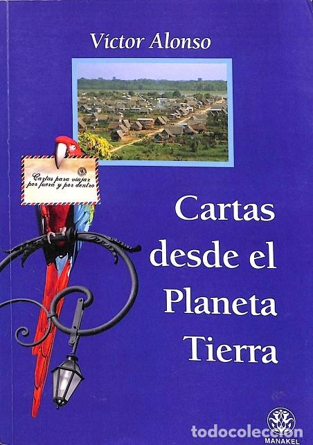 Libri di seconda mano: CARTAS DESDE EL PLANETA TIERRA - VICTOR ALONSO - Dilema - 2008