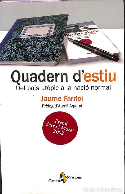 Second hand books: QUADERN D'ESTIU DEL PA&Iacute;S UT&Ograve;PIC A LA NACI&Oacute; NORMAL - FARRIOL, JAUME - Editorial P&ograve;rtic - 2003
