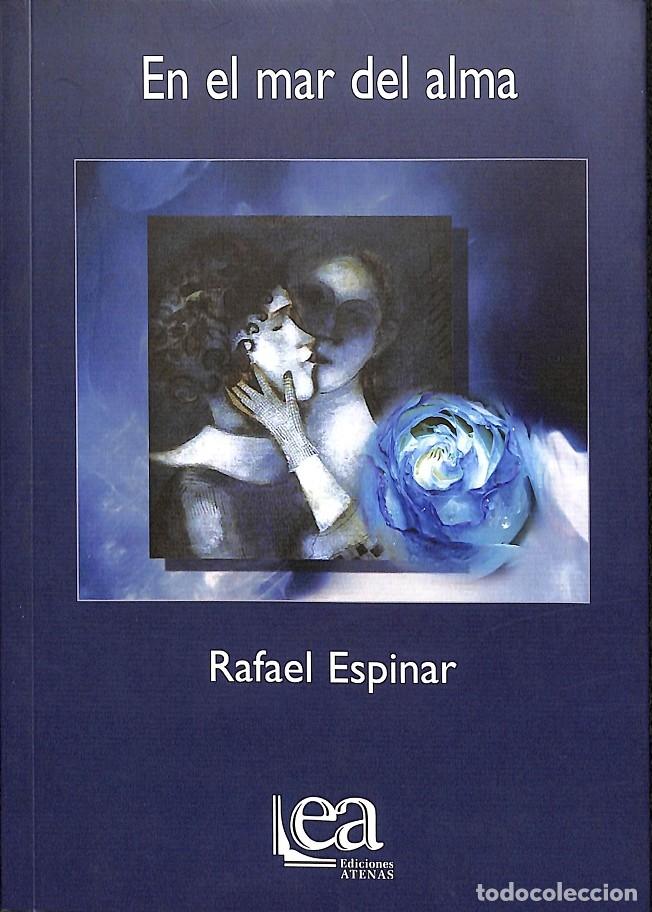 Second hand books: EN EL MAR DEL ALMA - ESPINAR ZAMORA, RAFAEL - EDICIONES ATENAS - 2007 - NOTAS DE AUTOR
