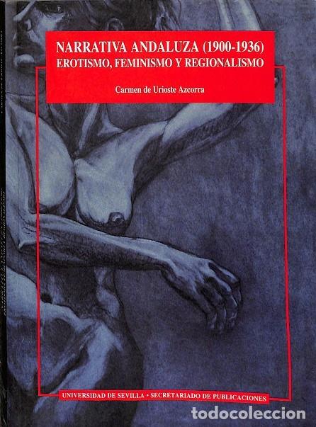 Libros de segunda mano: NARRATIVA ANDALUZA (1900-1936) - CARMEN DE URIOSTE AZCORRA - E.U. SEVILLA - 1997