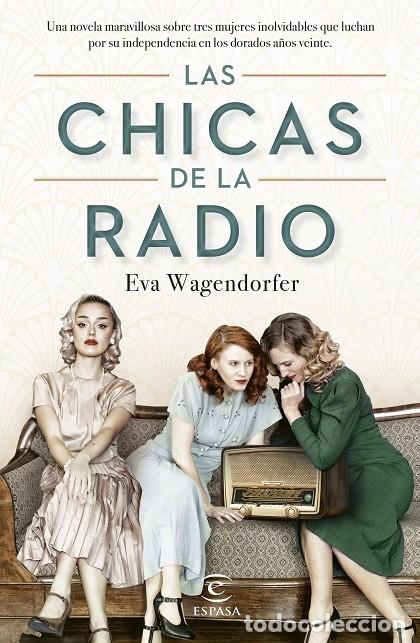 Libros de segunda mano: LAS CHICAS DE LA RADIO - WAGENDORFER, EVA - Espasa Calpe - 2023