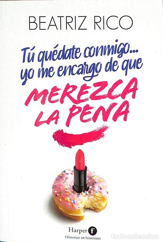 Libri di seconda mano: T&Uacute; QU&Eacute;DATE CONMIGO... YO ME ENCARGO DE QUE MEREZCA LA PENA - RICO, BEATRIZ - HARPERCOLLINS - 2023 -