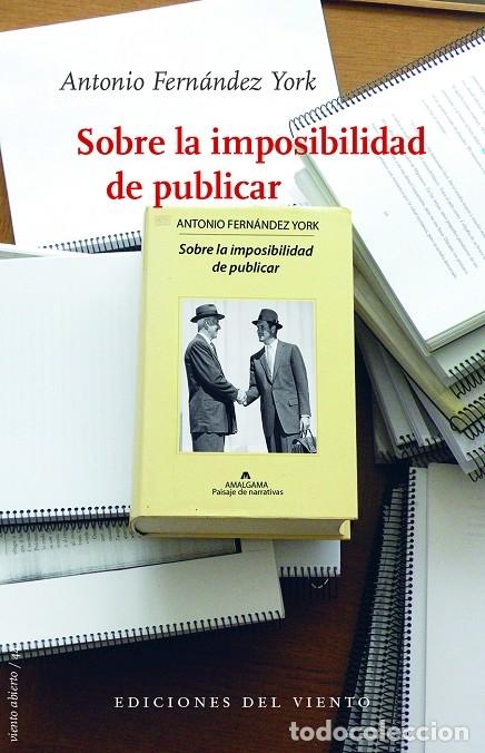 Gebrauchte B&uuml;cher: SOBRE LA IMPOSIBILIDAD DE PUBLICAR - ANTONIO FERN - Ediciones del Viento - VIENTO ABIERTO 44 - 2016