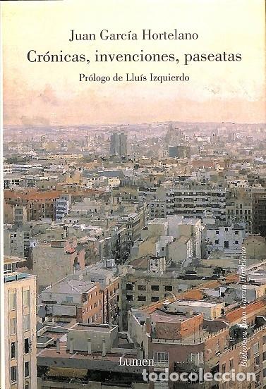 Libri di seconda mano: CR&Oacute;NICAS, INVENCIONES, PASEATAS - JUAN GARC&Iacute;A HORTELANO - LUMEN - 2008
