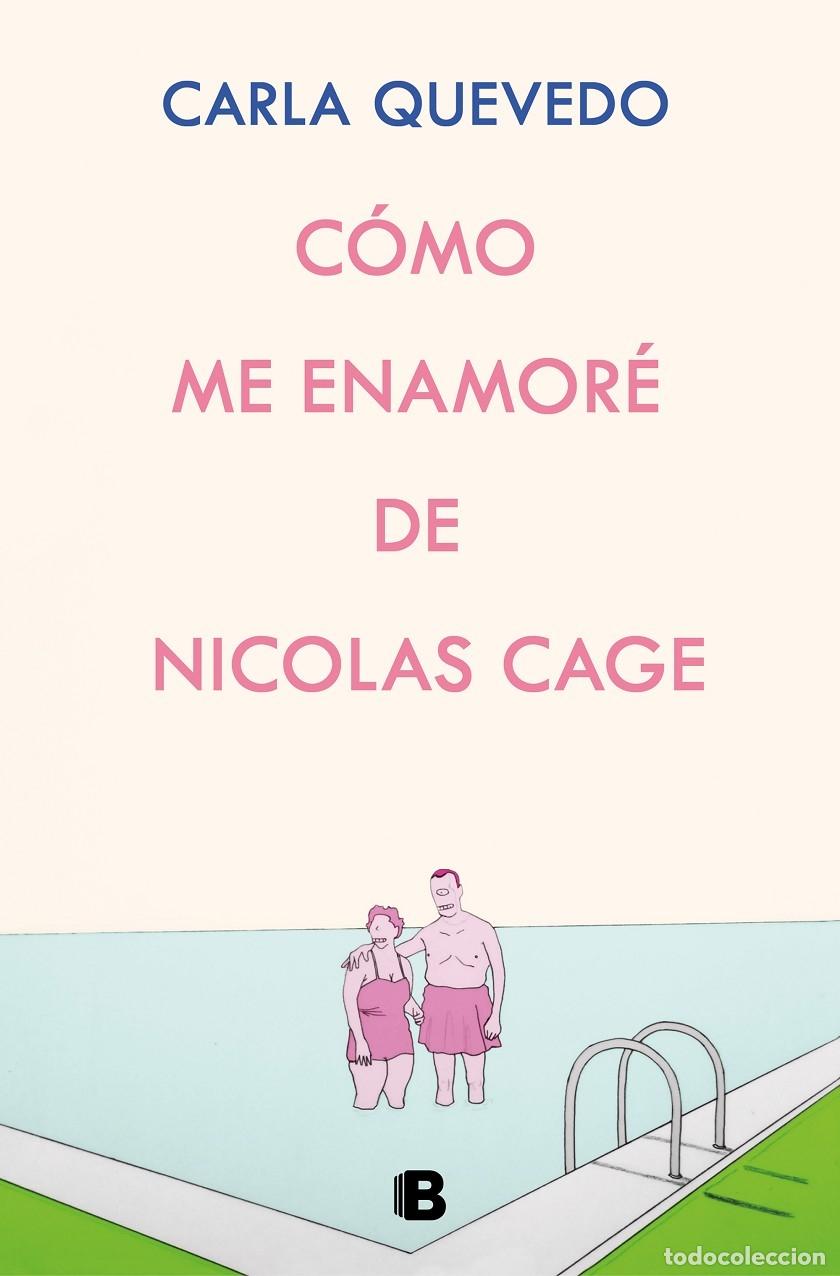 Second hand books: C&Oacute;MO ME ENAMOR&Eacute; DE NICOLAS CAGE - QUEVEDO, CARLA - EDICIONES B - 2023