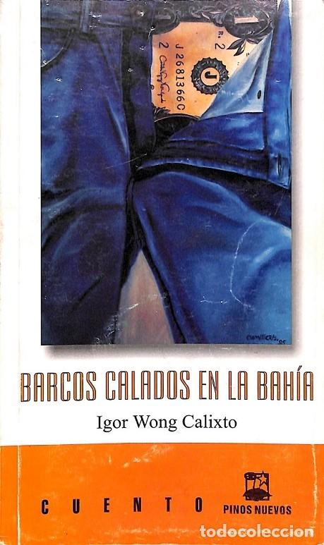 Second hand books: BARCOS CALADOS EN LA BAHIA - IGOR WONG CALIXTO - LETRAS CUBANAS - 2002