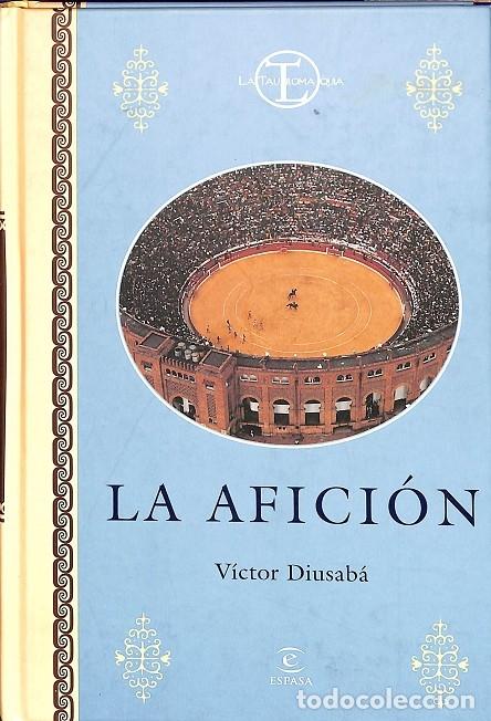 Libri di seconda mano: LA AFICI&Oacute;N - V&Iacute;CTOR DIUSAB&Aacute; - ESPASA CALPE - NUEVA TAUROMAQUIA - 2000