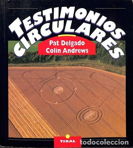 Gebrauchte B&uuml;cher: TESTIMONIOS CIRCULARES - PAT DELGADO, COLIN ANDREWS - EDICIONES TIKAL - 1994