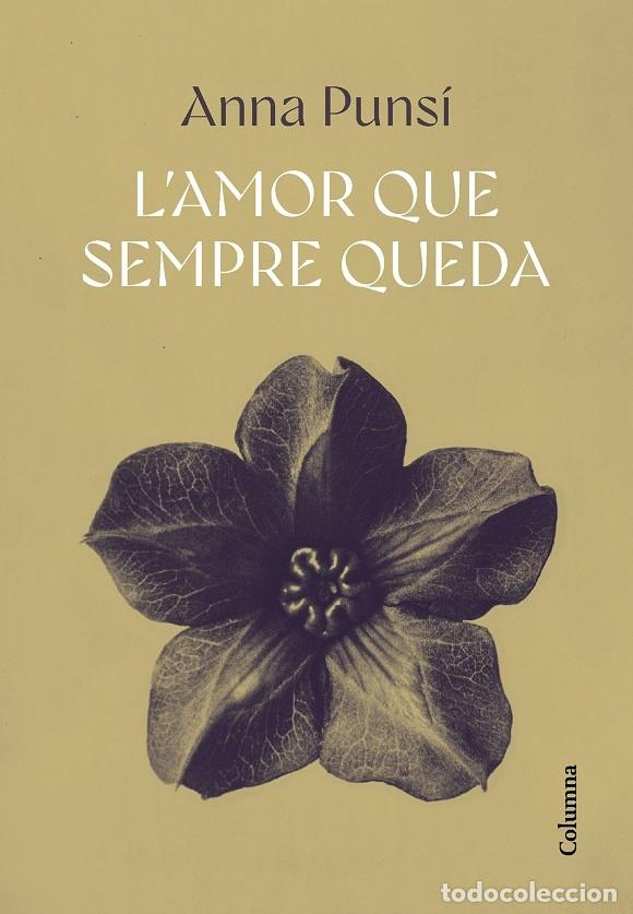 Second hand books: L'AMOR QUE SEMPRE QUEDA - PUNS&Iacute; LLAD&Oacute;, ANNA - COLUMNA - NO FICCI&Oacute; COLUMNA - 2024
