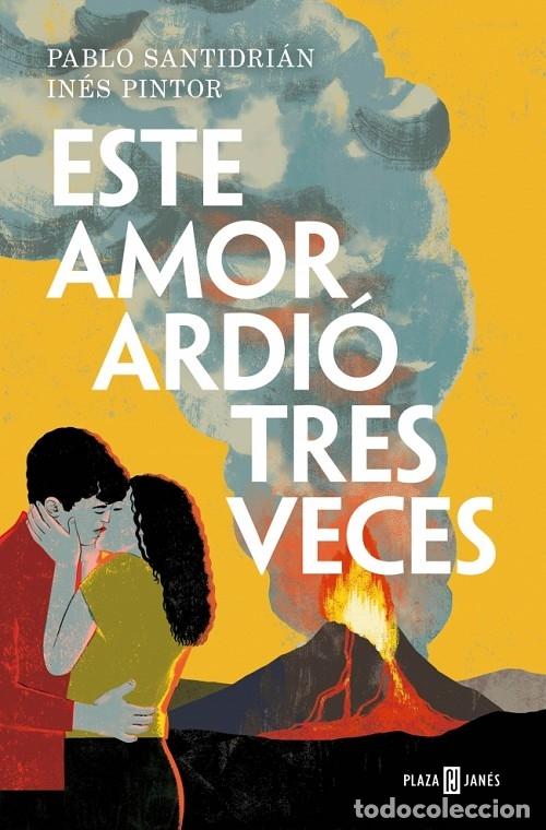 Gebrauchte B&uuml;cher: ESTE AMOR ARDI&Oacute; TRES VECES - SANTIDRI&Aacute;N, PABLO/PINTOR, IN&Eacute;S - PLAZA Y JANES - &Eacute;XITOS - 2023