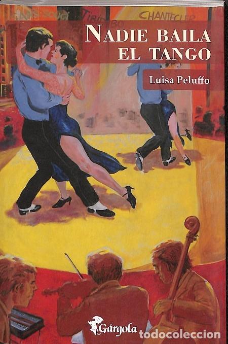 Gebrauchte B&uuml;cher: NADIE BAILA EL TANGO - LUISA PELUFFO - EDITORIAL G&Aacute;RGOLA - 2009