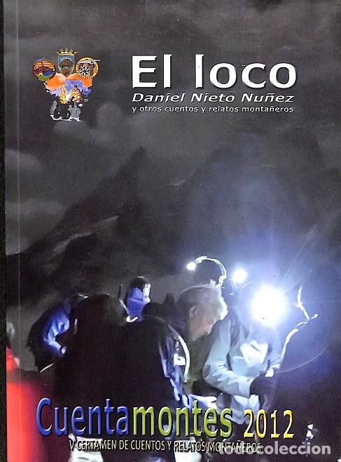 Libri di seconda mano: EL LOCO - DANIEL NIETO NU&Ntilde;EZ Y OTROS CUENTOS Y RELATOS MONTA&Ntilde;EROS - V.V.A - AME EDICIONES - 2012