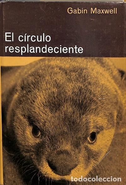 Libri di seconda mano: EL C&Iacute;RCULO RESPLANDECIENTE - GABIN MAXWELL - EDITORES VARIOS - 1966