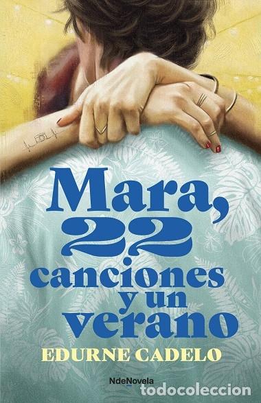 Livres d'occasion: MARA, 22 CANCIONES Y UN VERANO - CADELO, EDURNE - NDENOVELA 2024