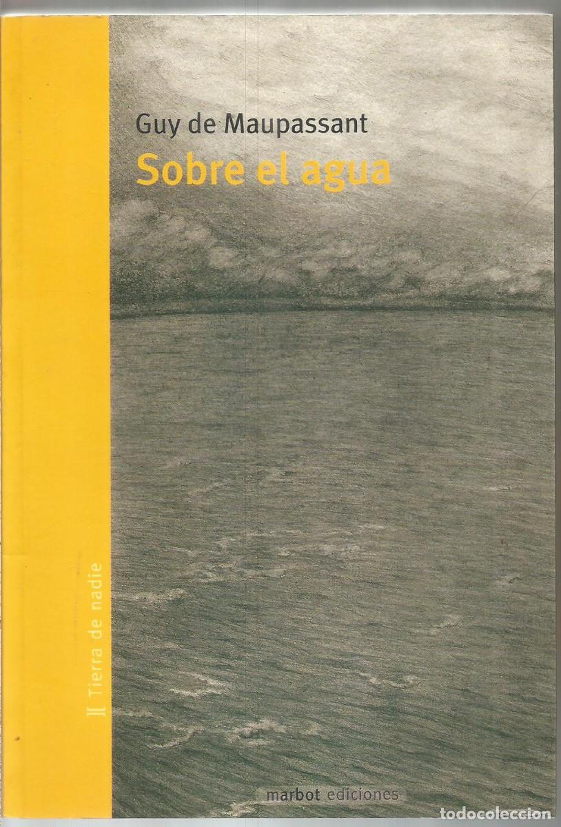 Libros de segunda mano: GUY DE MAUPASSANT. SOBRE EL AGUA. MARBOT EDICIONES - Foto 1