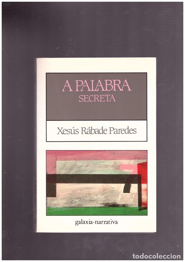 A PALABRA SECRETA - PAREDES R&Aacute;BADE, XES&Uacute;S - Editorial Galaxia