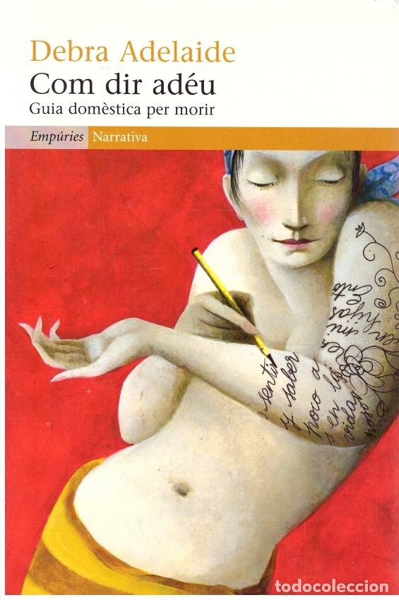 Libri di seconda mano: COM DIR ADEU: GUIA DOMESTICA PER MORIR - Debra Adelaide - Emp&uacute;ries Narrativa