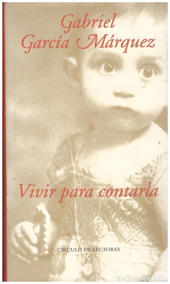 Libri di seconda mano: Vivir para contarla - Gabriel Garc&iacute;a M&aacute;rquez - Editorial C&iacute;rculo de Lectores - 2002