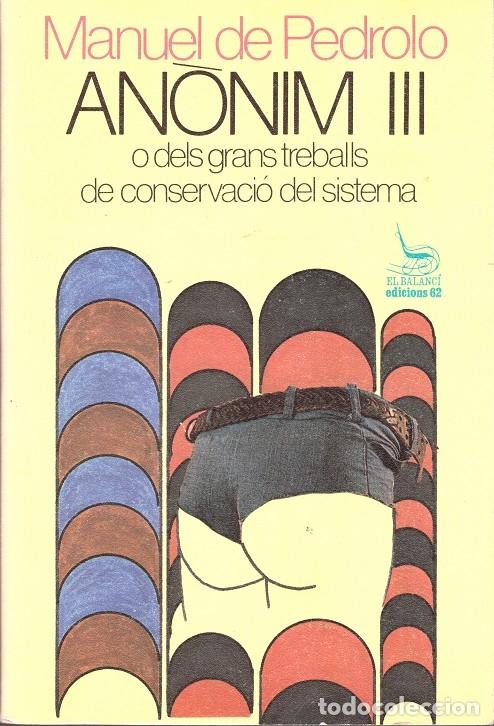 Libros de segunda mano: ANONIM III. O dels grans treballs de conservaci&oacute; del sistema - Manuel de Pedrolo - Edicions 62, 1981