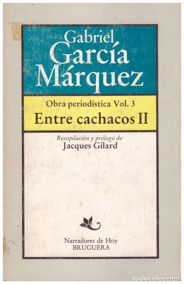 Libros de segunda mano: Entre Cachacos II - Gabriel Garc&iacute;a M&aacute;rquez - Editorial Bruguera - 1982, 1&ordf; ed.