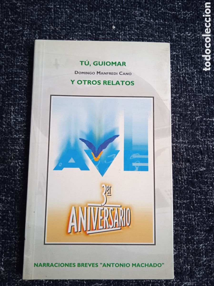 Libri di seconda mano: T&Uacute;, GUIOMAR y otros relatos. / Domingo Manfredi Cano y otros. Tercer Aniversario. AVE 1995