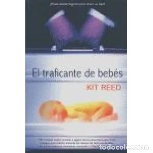 Gebrauchte B&uuml;cher: El Traficante de Beb&eacute;s: &iquest;Hasta Donde Llegarias para Tener un Hijo? - Kit Reed - Factoria de Ideas -