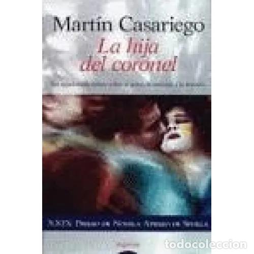 Libri di seconda mano: La Hija del Coronel - Mart&iacute;n Casariego - Algaida Editores - Literaria - Premio Ateneo de Sevilla