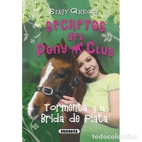 Gebrauchte B&uuml;cher: Tormenta y la Brida de Plata - Stacy Gregg - Susaeta - Secretos del Pony Club, 7