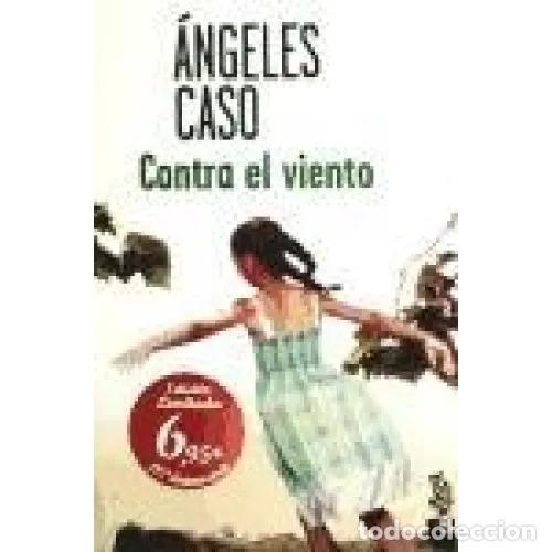 Libros de segunda mano: Contra el Viento - Angeles Caso - Planeta - 2010, 1&ordf; ed. - Colecci&oacute;n Especial