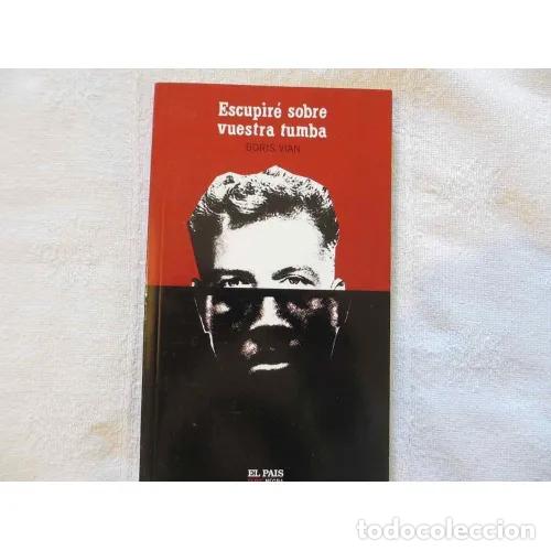 Libros de segunda mano: Escupir&eacute; Sobre Vuestra Tumba - Vian, Boris - Aguilar-el Pa&iacute;s - 2004 - Serie Negra, N&ordm; 19 - Trad. Bel