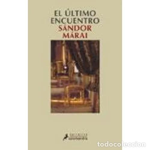 Libri di seconda mano: El &Uacute;ltimo Encuentro - M&aacute;rai, S&aacute;ndor - Salamandra - 2000, 50&ordf; ed. - Narrativa, N&ordm; 14 - Trad. Judit Xa
