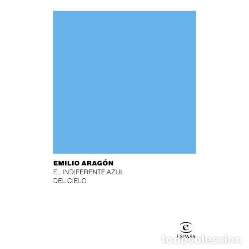 Gebrauchte B&uuml;cher: El Indiferente Azul del Cielo - Arag&oacute;n, Emilio - Espasa Calpe - Narrativa