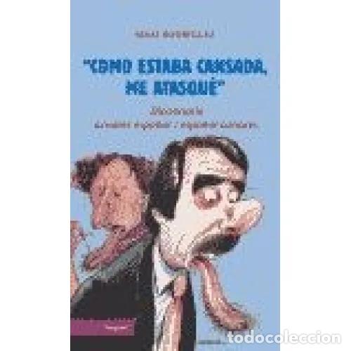 Second hand books: Como Estaba Cansada Me Atasqu&eacute;: Diccionario Aznar&eacute;s-espa&ntilde;ol/espa&ntilde;ol-aznar&eacute;s - Maxi Rodriguez - La Es
