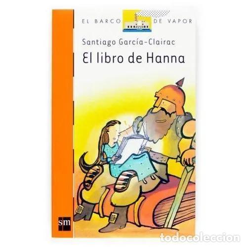 Libri di seconda mano: El Libro de Hanna - Santiago Garc&iacute;a-clairac - Ediciones Sm - El Barco de Vapor Naranja, 160