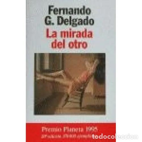 Gebrauchte B&uuml;cher: La mirada del otro - Fernando Delgado - Planeta - 2007 - Autores Espa&ntilde;oles e Iberoamericanos