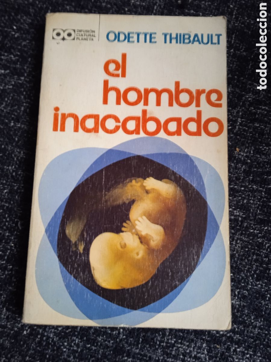 Libri di seconda mano: El hombre inacabado / Odette Thibault