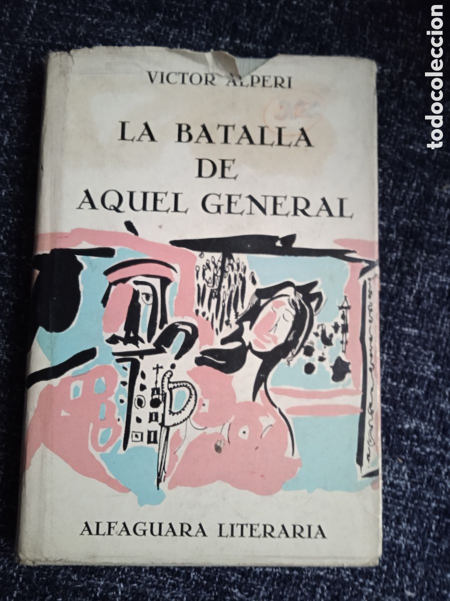 Livres d'occasion: LA BATALLA DE AQUEL GENERAL / VICTOR ALPERI