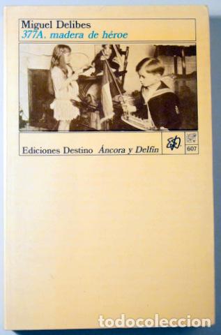Libros de segunda mano: DELIBES, Miguel - 377A, MADERA DE H&Eacute;ROE - Barcelona 1987 - 1&ordf; edici&oacute;n
