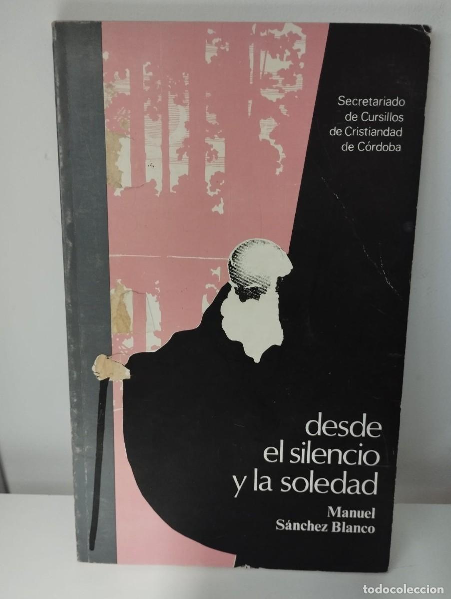 Libros de segunda mano: Desde el silencio y la soledad. Manuel S&aacute;nchez Blanco - Foto 1