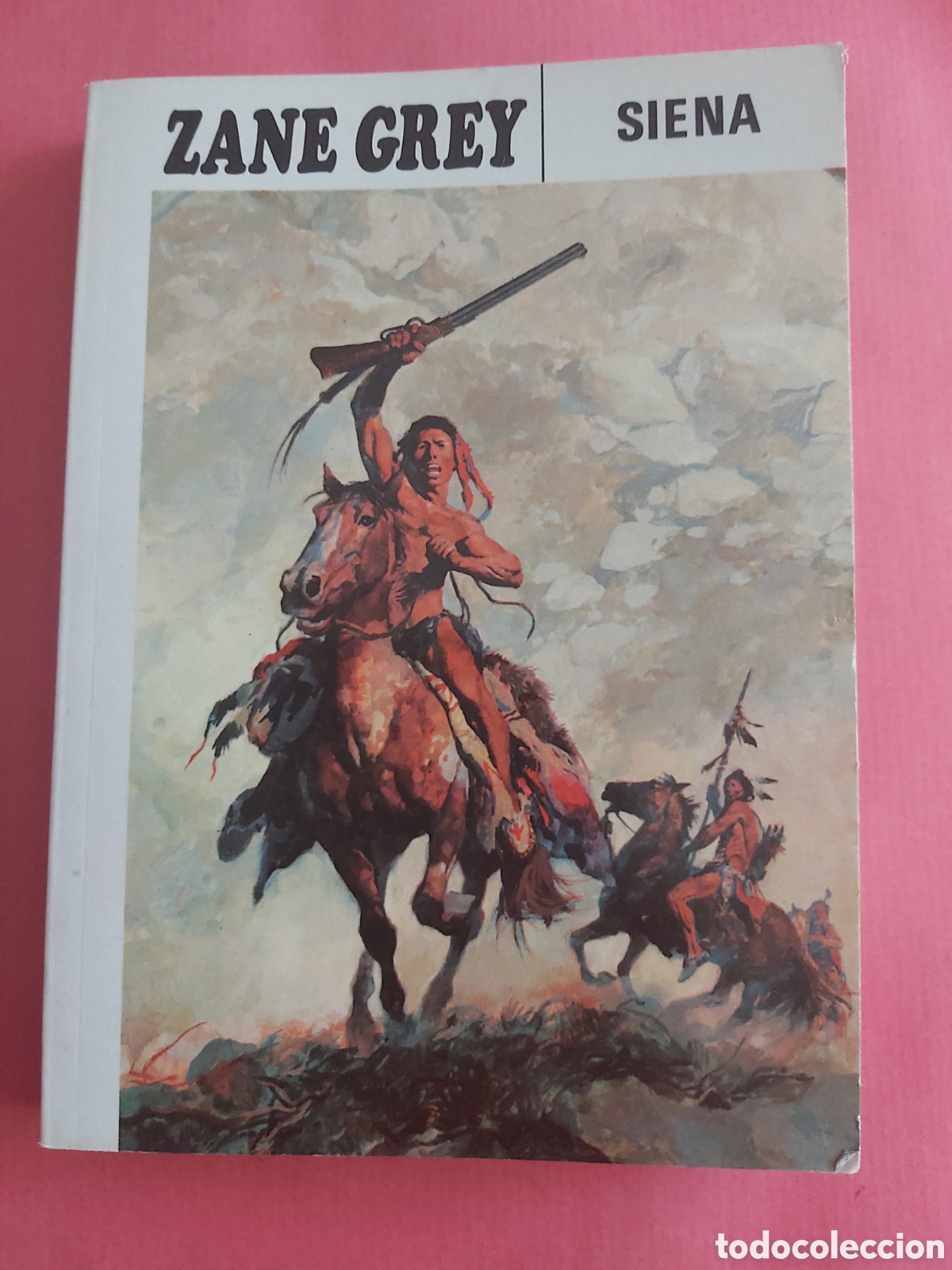 Libros de segunda mano: SIENA ZANE GREY NARRACIONES INDIAS 1975 EDITORIAL MOLINO