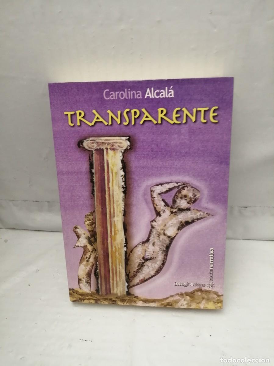 Second hand books: Carolina Alcal&aacute;: Transparente (Dedicatoria y firma aut&oacute;grafa de autora, Primera edici&oacute;n)