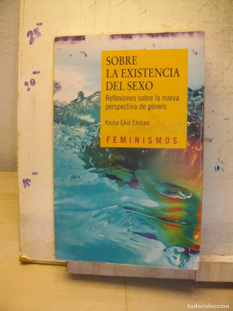 Libros de segunda mano: Sobre la existencia del sexo: Reflexiones sobre la nueva perspectiva de g&eacute;nero Kajsa Ekis Ekman