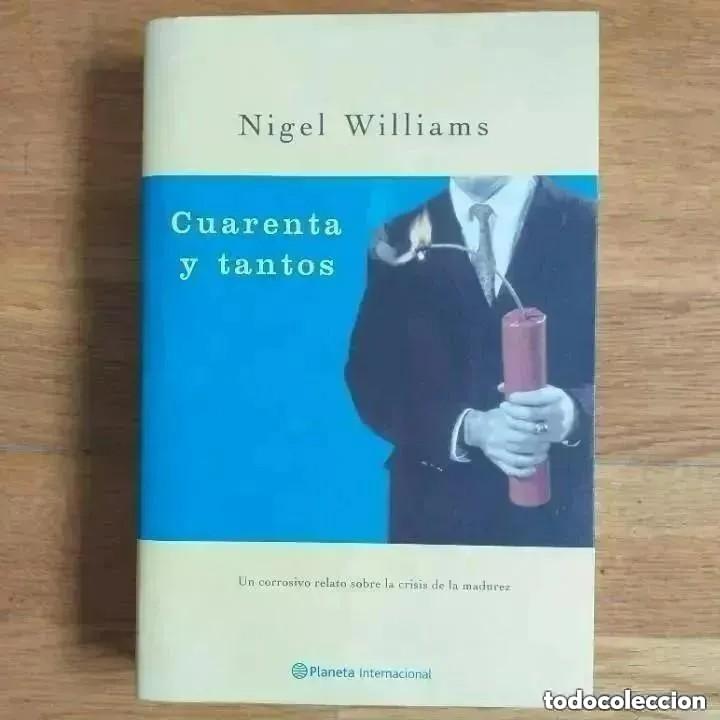 Libros de segunda mano: CUARENTA Y TANTOS. NIGEL WILLIAMS. PLANETA INTERNACIONAL - Foto 1