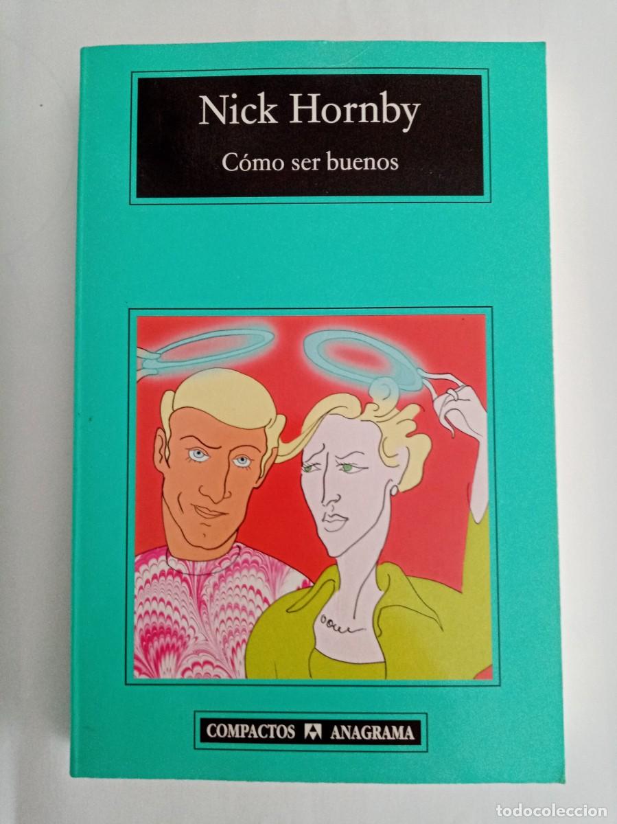 Libros de segunda mano: COMO SER BUENOS . Nick Hornby ( ANAGRAMA ) - Foto 1