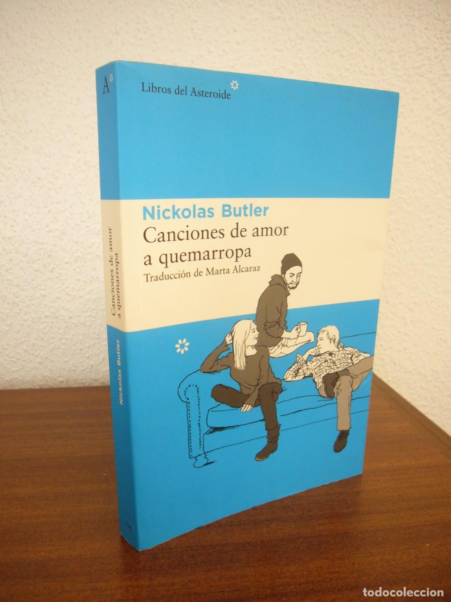 Libros de segunda mano: NICKOLAS BUTLER: CANCIONES DE AMOR A QUEMARROPA (LIBROS DEL ASTEROIDE, 2020) MUY BUEN ESTADO