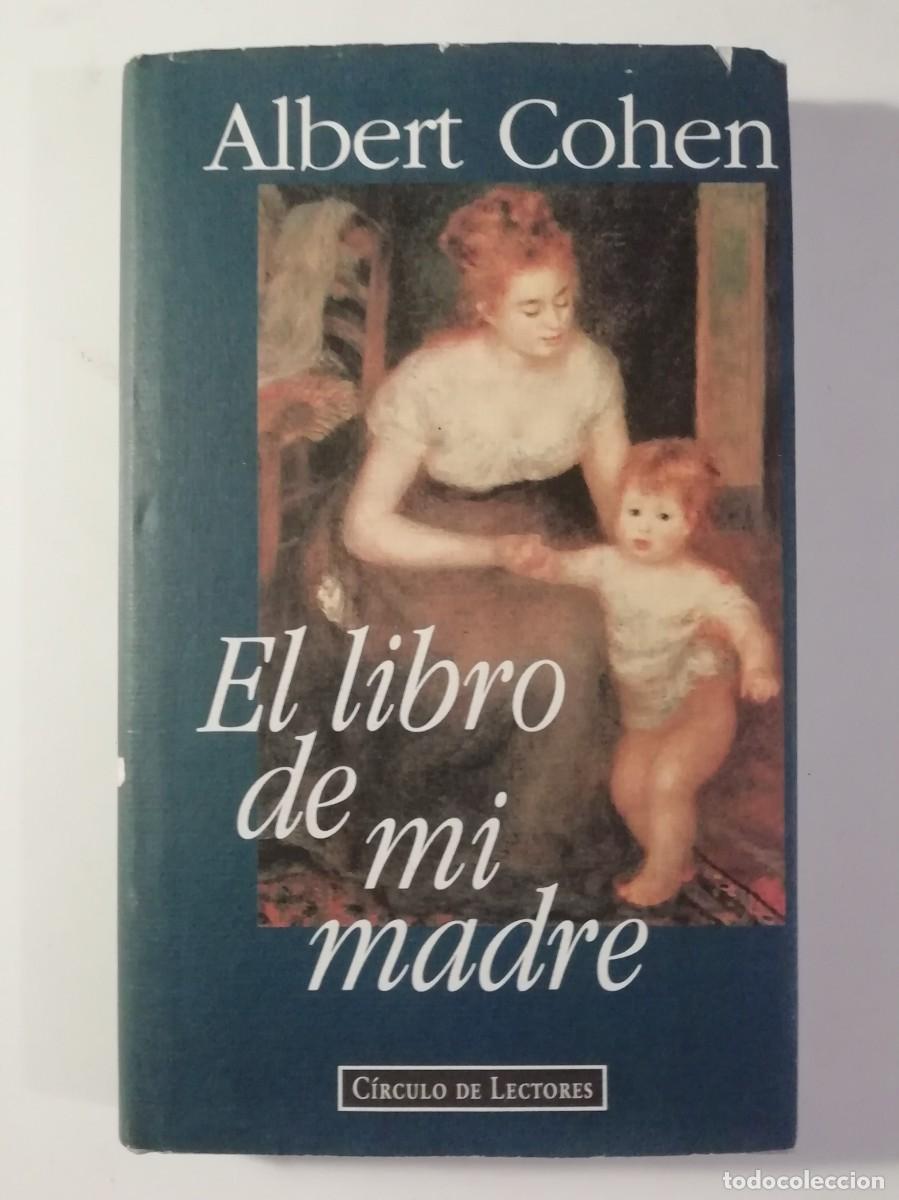 Libros de segunda mano: EL LIBRO DE MI MADRE - ALBERT COHEN - ED. C&Iacute;RCULO DE LECTORES 1994