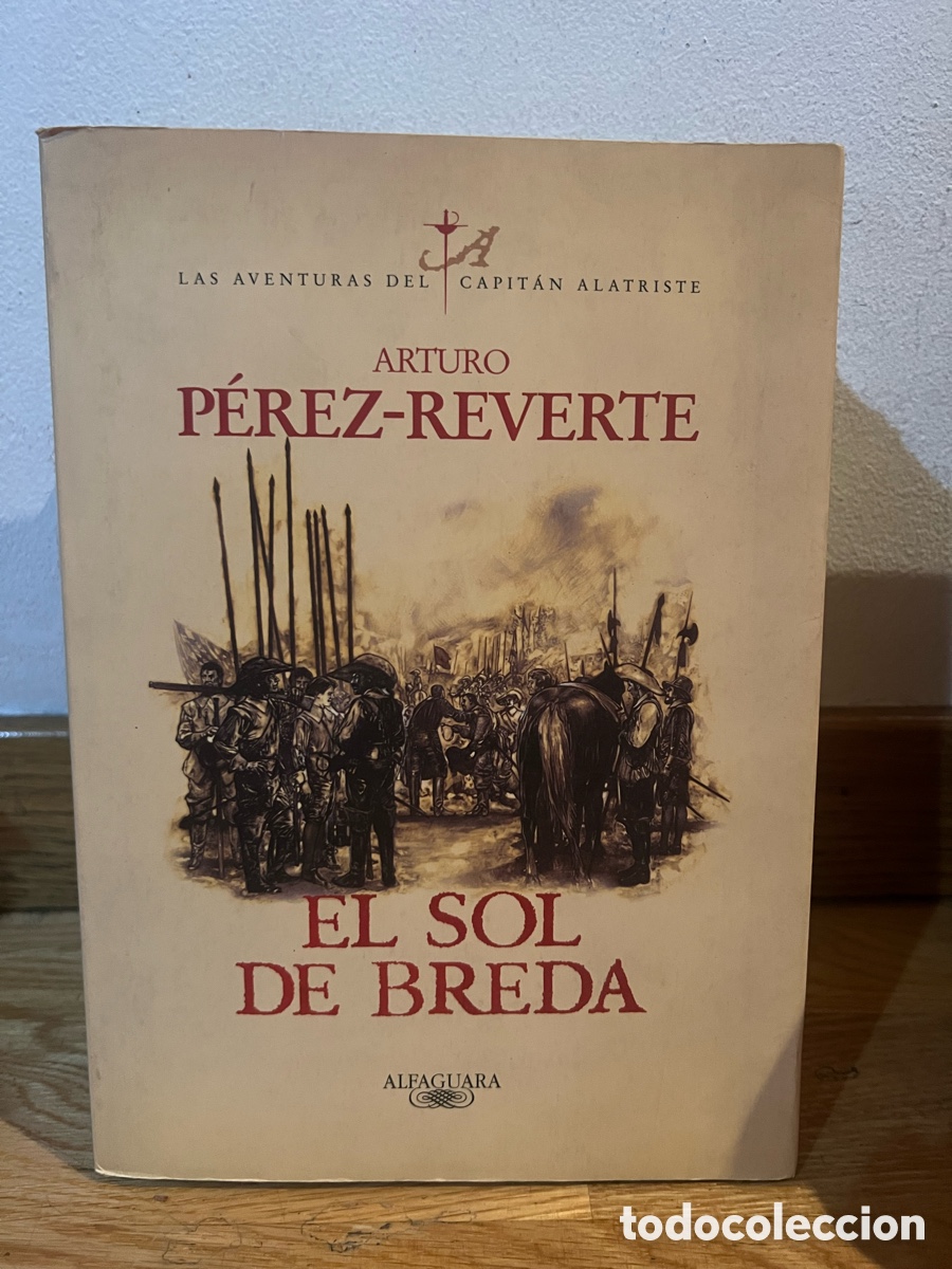 Libros de segunda mano: LAS AVENTURAS DEL CAPIT&Aacute;N ALATRISTE ARTURO P&Eacute;REZ-REVERTE EL SOL DE BREDA